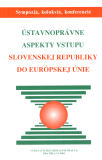 Ústavnoprávne aspekty vstupu Slovenskej republiky do Európskej únie