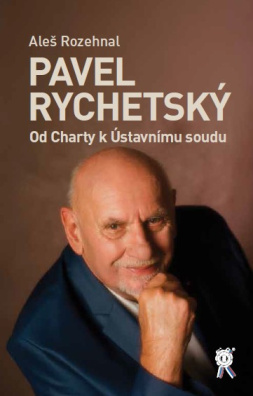 Pavel Rychetský. Od Charty k Ústavnímu soudu