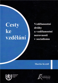 Cesty ke vzdělání. Vzdělanostní dráhy a vzdělanostní nerovnosti v socialismu