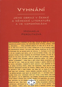 Vyhnání - Jeho obraz v české a německé literatuře a ve vzpomínkách