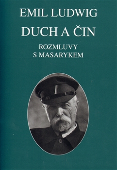 Duch a čin. Rozmluvy s Masarykem - Spisy TGM sv. 38