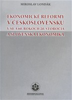 Ekonomické reformy v Československu v 50. a 60. rokoch 20. storočia a slovenská 