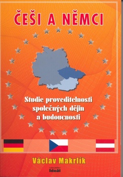 Češi a Němci: Studie proveditelnosti společných dějin a budoucnosti