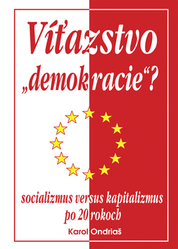 Víťazstvo demokracie?: Socializmus versus kapitalizmus po 20 rokoch