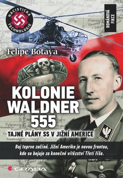 Kolonie Waldner 555: Tajné plány SS v Jižní Americe