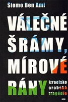 Válečné šrámy, mírové rány: Izraelsko-arabská tragédie