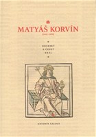 Matyáš Korvín (1443–1490) Uherský a český král