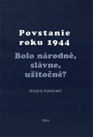 Povstanie roku 1944 - Bolo národné, slávne, užitočné?