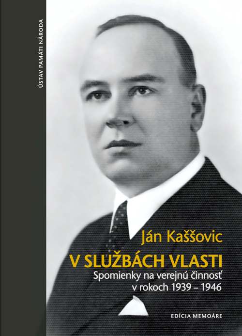 V službách vlasti. Spomienky na verejnú činnosť v rokoch 1939 – 1946