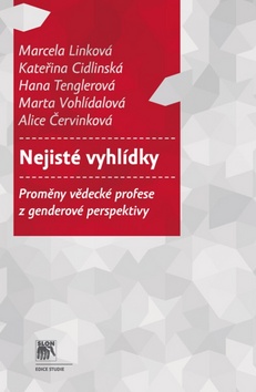 Nejisté vyhlídky: Proměny vědecké profese z genderové perspektivy