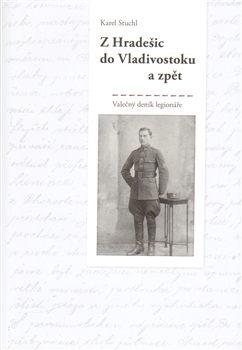 Z Hradešic do Vladivostoku a zpět - Válečný deník legionáře