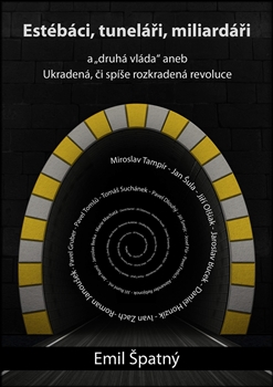 Estébáci, tuneláři, miliardáři 