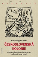 Československá Kolonie - Dějiny české a slovenské imigrace ve Francii 1914-1940