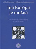 Iná Európa je možná - Kresťanské ideály a perspektívy pre starý kontinent