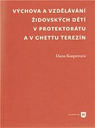 Výchova a vzdělávání židovských dětí v protektorátu a v ghettu Terezín