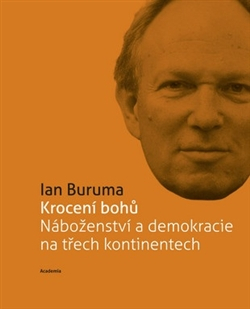 Krocení bohů - Náboženství a demokracie na třech kontinentech