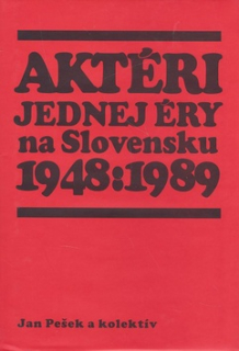 Aktéri jednej éry na Slovensku 1948:1989