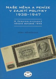 Naše měna a peníze v zajetí politiky 1938 - 1947