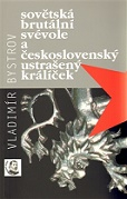 Sovětská brutální svévole a československý ustrašený králíček