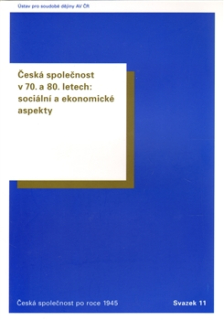 Česká společnost v 70. a 80. letech: sociální a ekonomické aspekty