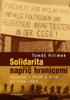 Solidarita napříč hranicemi: Opozice v ČSSR a NDR po roce 1968