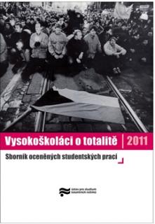 Vysokoškoláci o totalitě 2011: Sborník oceněných studentských prací