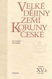 Velké dějiny zemí Koruny české XV.b 1938-1945