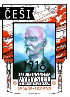 Češi 1918: Jak Masaryk vymyslel Československo