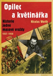 Opilec a květinářka: Historie jedné masové vraždy 1937-1938