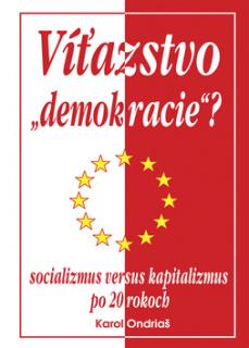 Víťazstvo demokracie?: Socializmus versus kapitalizmus po 20 rokoch