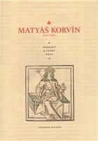 Matyáš Korvín (1443–1490) Uherský a český král