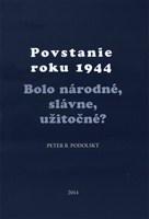 Povstanie roku 1944 - Bolo národné, slávne, užitočné?