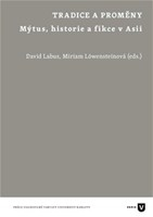 Tradice a proměny - Mýtus, historie a fikce v Asii