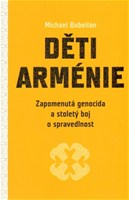 Děti Arménie: Zapomenutá genocida a stoletý boj o spravedlnost