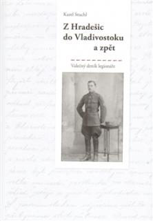 Z Hradešic do Vladivostoku a zpět - Válečný deník legionáře