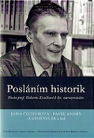 Posláním historik - Pocta prof. Robertu Kvačkovi k 80. narozeninám