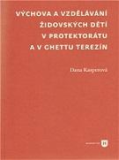 Výchova a vzdělávání židovských dětí v protektorátu a v ghettu Terezín