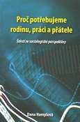 Proč potřebujeme rodinu, práci a přátele